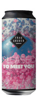 FRAUGRUBER BREWING PLEASED TO MEET YOU